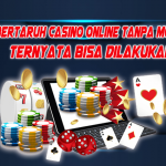 Bertaruh Casino Online Tanpa Modal Ternyata Bisa Dilakukan